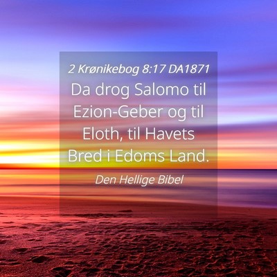Picture 04 - 2 Krønikebog 8:17 DA1871 - Da drog Salomo til Ezion-Geber og til Eloth, til - Bible Verse Picture