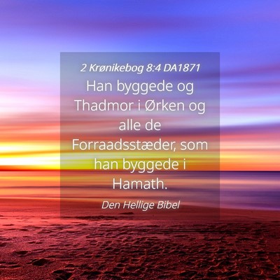 Picture 04 - 2 Krønikebog 8:4 DA1871 - Han byggede og Thadmor i Ørken og alle de - Bible Verse Picture