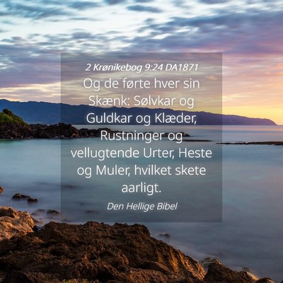 Picture 04 - 2 Krønikebog 9:24 DA1871 - Og de førte hver sin Skænk: Sølvkar og Guldkar - Bible Verse Picture