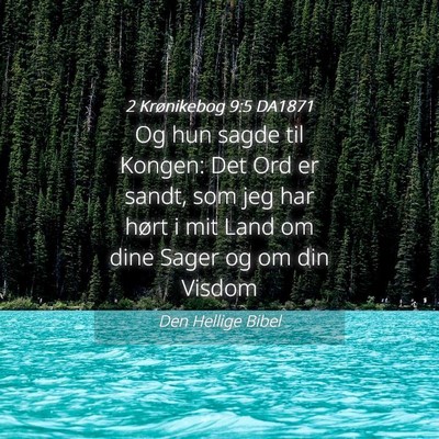 Picture 04 - 2 Krønikebog 9:5 DA1871 - Og hun sagde til Kongen: Det Ord er sandt, som - Bible Verse Picture