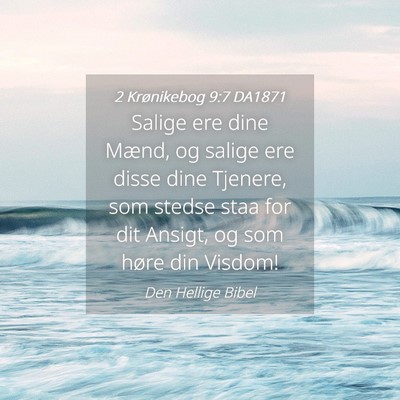Picture 04 - 2 Krønikebog 9:7 DA1871 - Salige ere dine Mænd, og salige ere disse dine - Bible Verse Picture