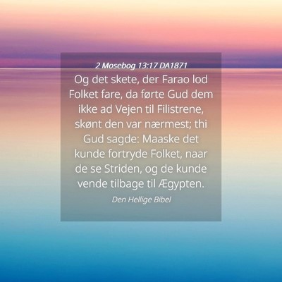 Picture 04 - 2 Mosebog 13:17 DA1871 - Og det skete, der Farao lod Folket fare, da - Bible Verse Picture