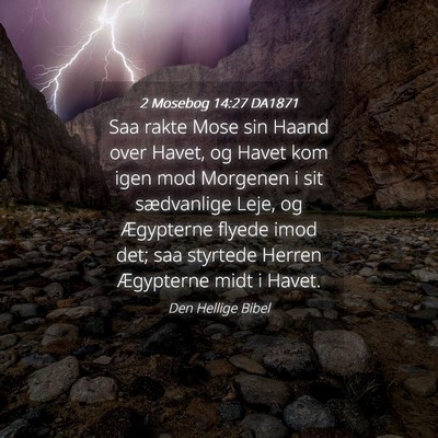 Picture 04 - 2 Mosebog 14:27 DA1871 - Saa rakte Mose sin Haand over Havet, og Havet kom - Bible Verse Picture
