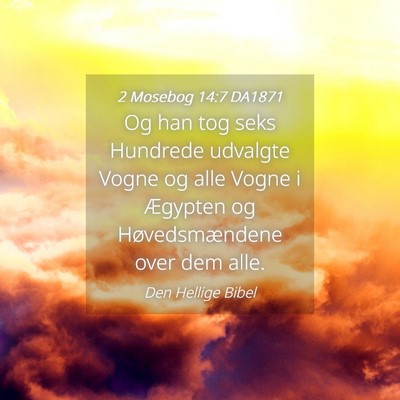 Picture 04 - 2 Mosebog 14:7 DA1871 - Og han tog seks Hundrede udvalgte Vogne og alle - Bible Verse Picture