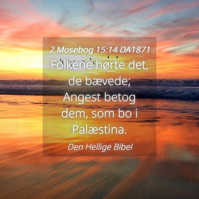 Picture 04 - 2 Mosebog 15:14 DA1871 - Folkene hørte det, de bævede; Angest betog dem, - Bible Verse Picture
