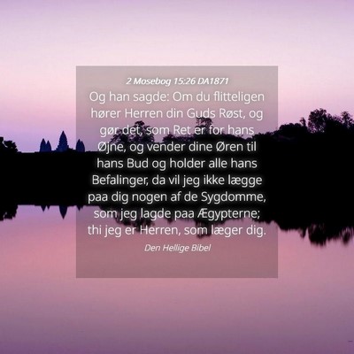 Picture 04 - 2 Mosebog 15:26 DA1871 - Og han sagde: Om du flitteligen hører Herren din - Bible Verse Picture