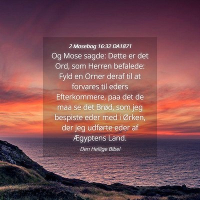 Picture 04 - 2 Mosebog 16:32 DA1871 - Og Mose sagde: Dette er det Ord, som Herren - Bible Verse Picture