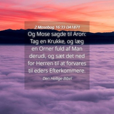 Picture 04 - 2 Mosebog 16:33 DA1871 - Og Mose sagde til Aron: Tag en Krukke, og læg en - Bible Verse Picture