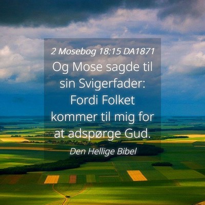 Picture 04 - 2 Mosebog 18:15 DA1871 - Og Mose sagde til sin Svigerfader: Fordi Folket - Bible Verse Picture