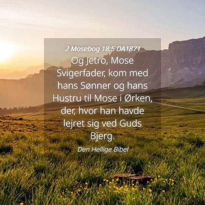 Picture 04 - 2 Mosebog 18:5 DA1871 - Og Jetro, Mose Svigerfader, kom med hans Sønner - Bible Verse Picture