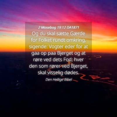 Picture 04 - 2 Mosebog 19:12 DA1871 - Og du skal sætte Gærde for Folket rundt - Bible Verse Picture
