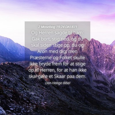 Picture 04 - 2 Mosebog 19:24 DA1871 - Og Herren sagde til ham: Gak bort, stig ned, og - Bible Verse Picture