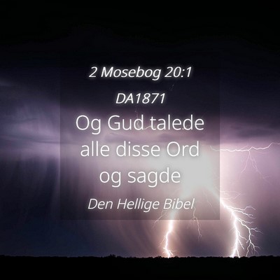 Picture 04 - 2 Mosebog 20:1 DA1871 - Og Gud talede alle disse Ord og - Bible Verse Picture
