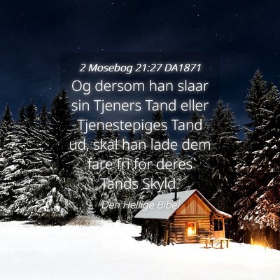 Picture 04 - 2 Mosebog 21:27 DA1871 - Og dersom han slaar sin Tjeners Tand eller - Bible Verse Picture