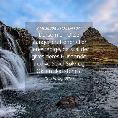 Picture 04 - 2 Mosebog 21:32 DA1871 - Dersom en Okse stanger en Tjener eller - Bible Verse Picture