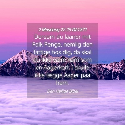 Picture 04 - 2 Mosebog 22:25 DA1871 - Dersom du laaner mit Folk Penge, nemlig den - Bible Verse Picture