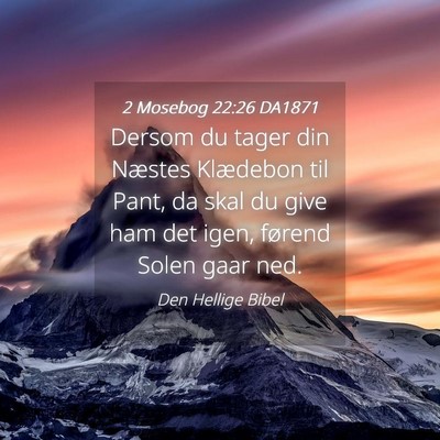 Picture 04 - 2 Mosebog 22:26 DA1871 - Dersom du tager din Næstes Klædebon til Pant, - Bible Verse Picture