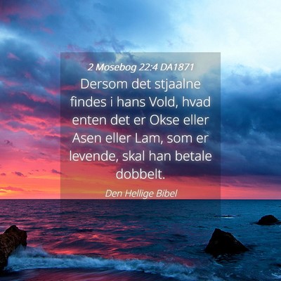 Picture 04 - 2 Mosebog 22:4 DA1871 - Dersom det stjaalne findes i hans Vold, hvad - Bible Verse Picture
