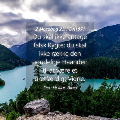 Picture 04 - 2 Mosebog 23:1 DA1871 - Du skal ikke antage falsk Rygte; du skal ikke - Bible Verse Picture