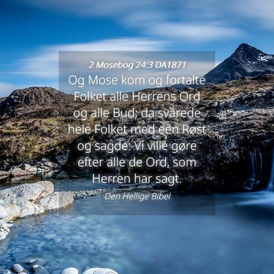 Picture 04 - 2 Mosebog 24:3 DA1871 - Og Mose kom og fortalte Folket alle Herrens Ord - Bible Verse Picture