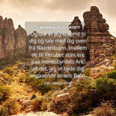 Picture 04 - 2 Mosebog 25:22 DA1871 - Og der vil jeg komme til dig og tale med dig oven - Bible Verse Picture