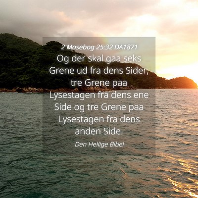 Picture 04 - 2 Mosebog 25:32 DA1871 - Og der skal gaa seks Grene ud fra dens Sider; tre - Bible Verse Picture