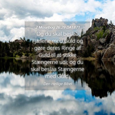 Picture 04 - 2 Mosebog 26:29 DA1871 - Og du skal beslaa Fjælene med Guld og gøre - Bible Verse Picture