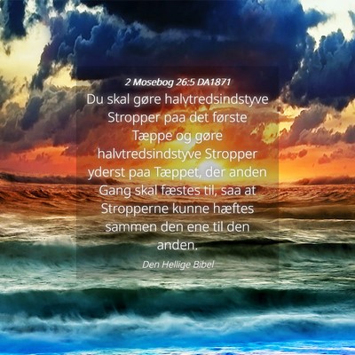 Picture 04 - 2 Mosebog 26:5 DA1871 - Du skal gøre halvtredsindstyve Stropper paa det - Bible Verse Picture