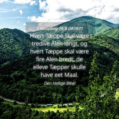 Picture 04 - 2 Mosebog 26:8 DA1871 - Hvert Tæppe skal være tredive Alen langt, og - Bible Verse Picture