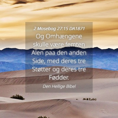 Picture 04 - 2 Mosebog 27:15 DA1871 - Og Omhængene skulle være femten Alen paa den - Bible Verse Picture