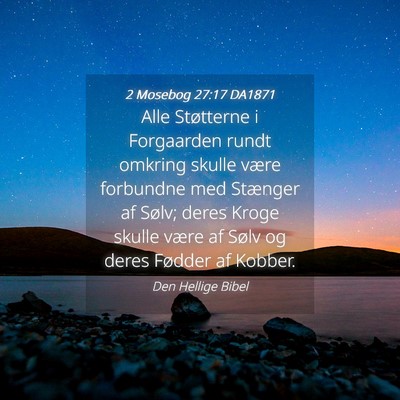Picture 04 - 2 Mosebog 27:17 DA1871 - Alle Støtterne i Forgaarden rundt omkring skulle - Bible Verse Picture
