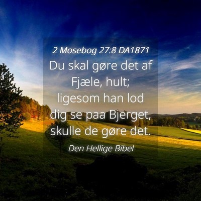 Picture 04 - 2 Mosebog 27:8 DA1871 - Du skal gøre det af Fjæle, hult; ligesom han - Bible Verse Picture