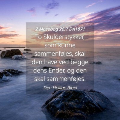 Picture 04 - 2 Mosebog 28:7 DA1871 - To Skulderstykker, som kunne sammenføjes, skal - Bible Verse Picture