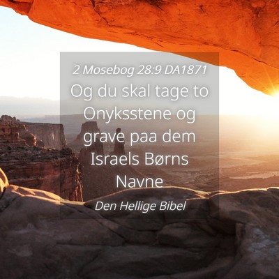 Picture 04 - 2 Mosebog 28:9 DA1871 - Og du skal tage to Onyksstene og grave paa dem - Bible Verse Picture