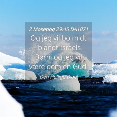 Picture 04 - 2 Mosebog 29:45 DA1871 - Og jeg vil bo midt iblandt Israels Børn, og jeg - Bible Verse Picture