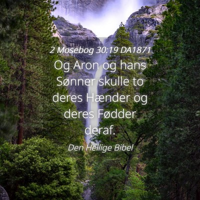 Picture 04 - 2 Mosebog 30:19 DA1871 - Og Aron og hans Sønner skulle to deres Hænder - Bible Verse Picture