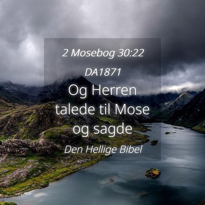 Picture 04 - 2 Mosebog 30:22 DA1871 - Og Herren talede til Mose og - Bible Verse Picture