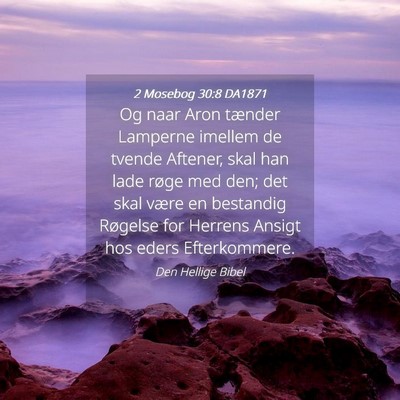 Picture 04 - 2 Mosebog 30:8 DA1871 - Og naar Aron tænder Lamperne imellem de tvende - Bible Verse Picture