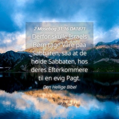 Picture 04 - 2 Mosebog 31:16 DA1871 - Derfor skulle Israels Børn tage Vare paa - Bible Verse Picture