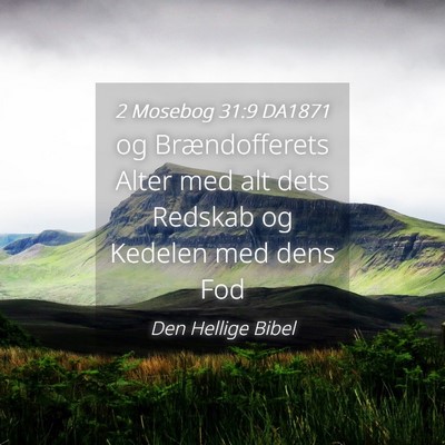 Picture 04 - 2 Mosebog 31:9 DA1871 - og Brændofferets Alter med alt dets Redskab og - Bible Verse Picture