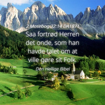 Picture 04 - 2 Mosebog 32:14 DA1871 - Saa fortrød Herren det onde, som han havde talet - Bible Verse Picture
