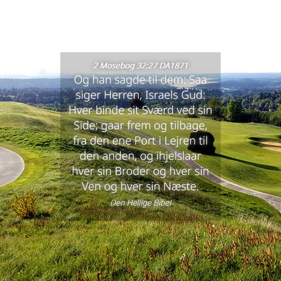 Picture 04 - 2 Mosebog 32:27 DA1871 - Og han sagde til dem: Saa siger Herren, Israels - Bible Verse Picture