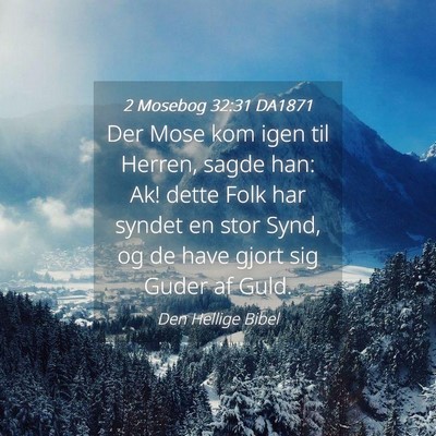 Picture 04 - 2 Mosebog 32:31 DA1871 - Der Mose kom igen til Herren, sagde han: Ak! - Bible Verse Picture