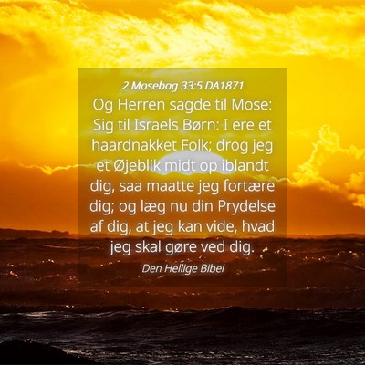 Picture 04 - 2 Mosebog 33:5 DA1871 - Og Herren sagde til Mose: Sig til Israels Børn: - Bible Verse Picture