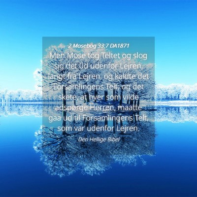 Picture 04 - 2 Mosebog 33:7 DA1871 - Men Mose tog Teltet og slog sig det ud udenfor - Bible Verse Picture
