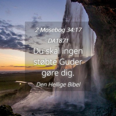 Picture 04 - 2 Mosebog 34:17 DA1871 - Du skal ingen støbte Guder gøre - Bible Verse Picture