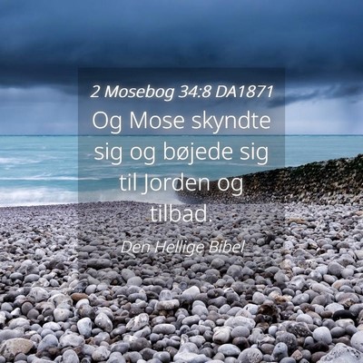 Picture 04 - 2 Mosebog 34:8 DA1871 - Og Mose skyndte sig og bøjede sig til Jorden og - Bible Verse Picture