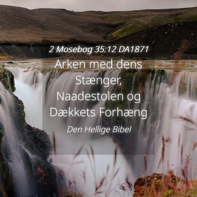 Picture 04 - 2 Mosebog 35:12 DA1871 - Arken med dens Stænger, Naadestolen og Dækkets - Bible Verse Picture
