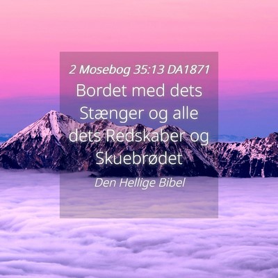 Picture 04 - 2 Mosebog 35:13 DA1871 - Bordet med dets Stænger og alle dets Redskaber - Bible Verse Picture