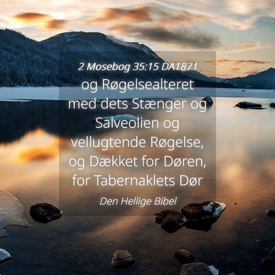 Picture 04 - 2 Mosebog 35:15 DA1871 - og Røgelsealteret med dets Stænger og - Bible Verse Picture